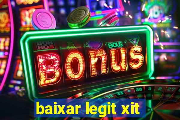 baixar legit xit